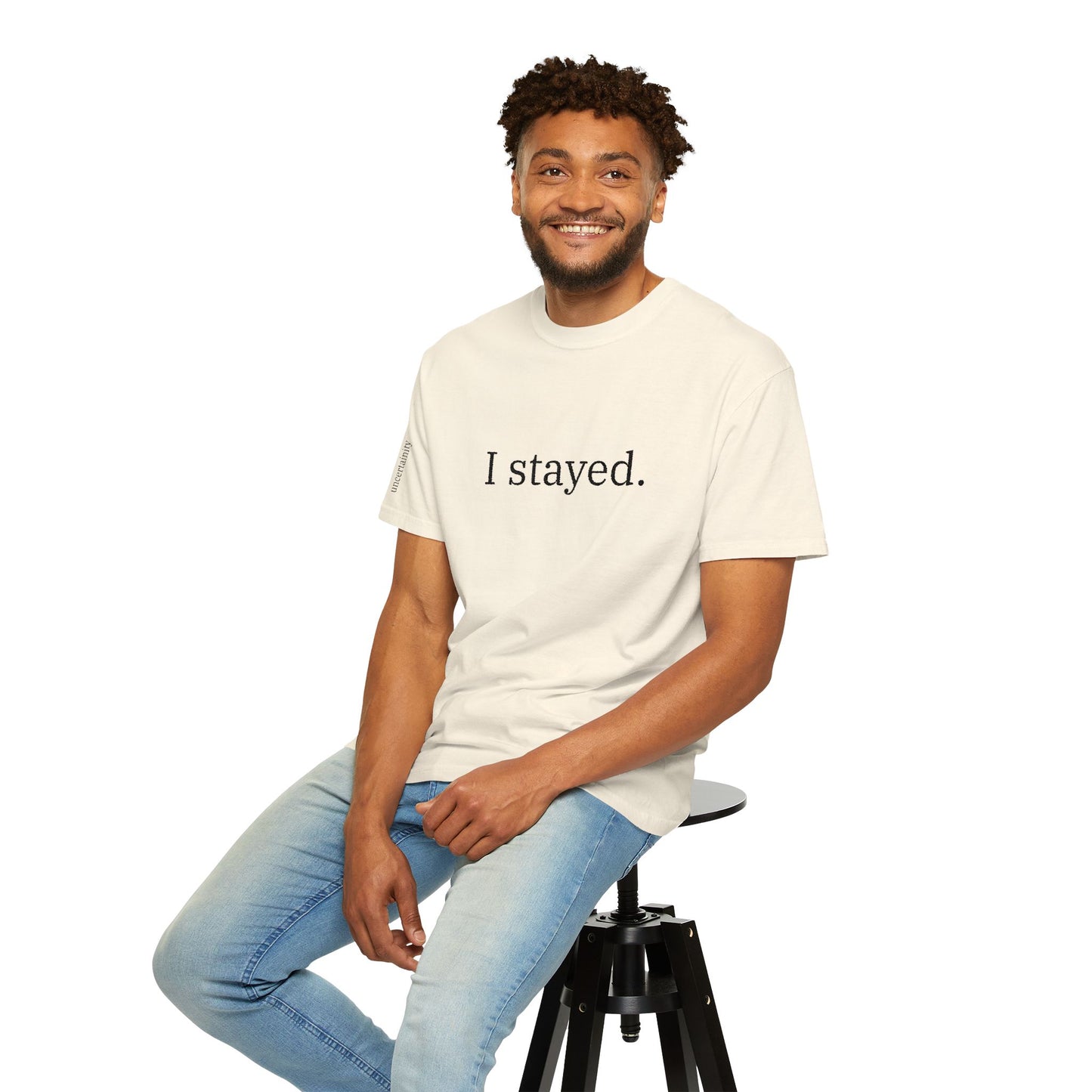 I Stayed. T-Shirt — Minimalist Inspirational Tee