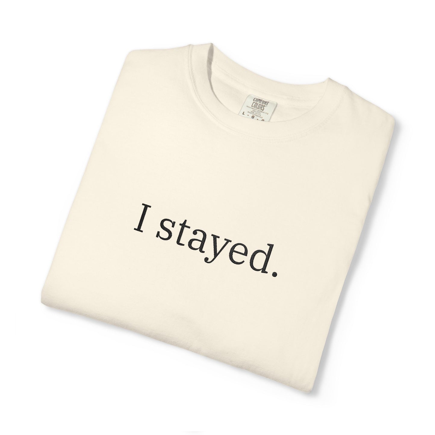 I Stayed. T-Shirt — Minimalist Inspirational Tee